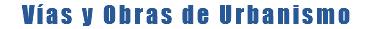 Vías y Obras de Urbanismo