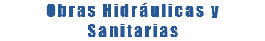 Obras Hidráulicas y Sanitarias